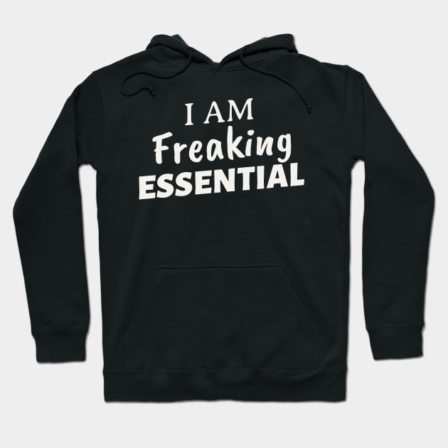 I AM FREAKING ESSENTIAL Hoodie by Theblackberry